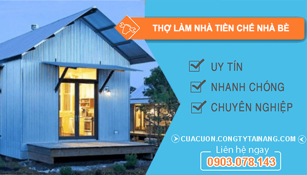 dịch vụ Thợ Làm Nhà Tiền Chế Nhà Bè