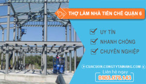 dịch vụ Thợ Làm Nhà Tiền Chế Quận 6