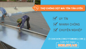 DỊCH VỤ Thợ Chống Dột Mái Tôn Tân Uyên