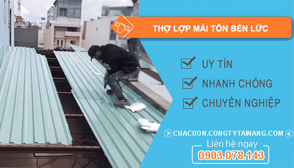 Thợ lợp mái tôn tại Bến Lức