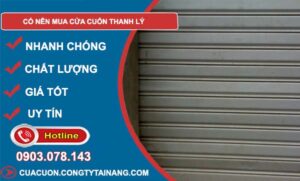 có nên mua cửa cuốn thanh lý tìm hiểu