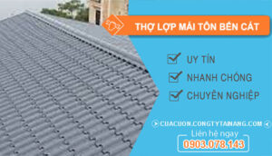 dịch vụ Thợ Lợp Mái Tôn Bến Cát