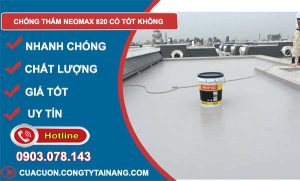 đánh giá chống thấm neomax 820 có tốt không