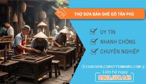 dịch vụ Thợ Sửa Bàn Ghế Gỗ Tân Phú