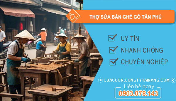 Thợ Sửa Bàn Ghế Gỗ Tại Tân Phú