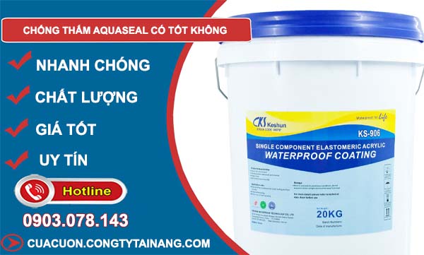 tìm hiểu chống thấm aquaseal có tốt không