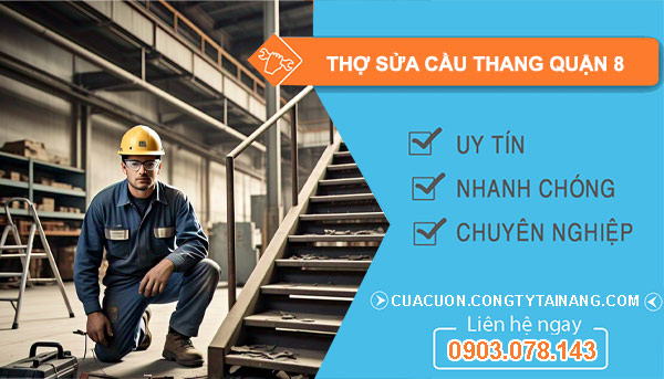 dịch vụ Thợ Sửa Cầu Thang Quận 8
