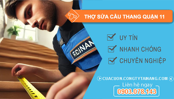 Thợ Sửa Cầu Thang Quận 11