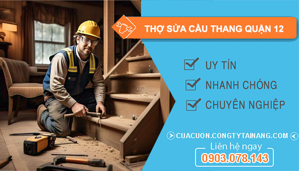Thợ Sửa Cầu Thang Quận 12