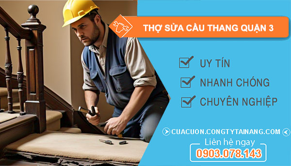 Thợ Sửa Cầu Thang Quận 3v