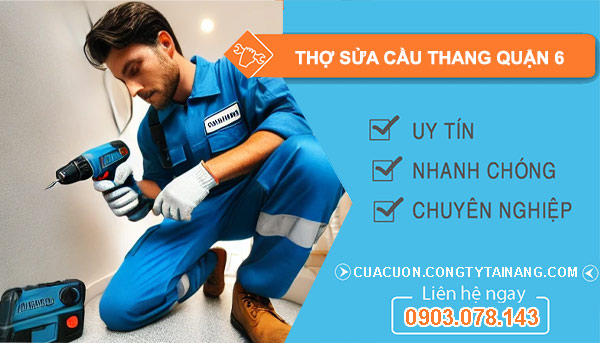 Thợ Sửa Cầu Thang Quận 6