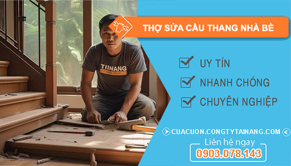 Thợ Sửa Cầu Thang Tại Nhà Bè