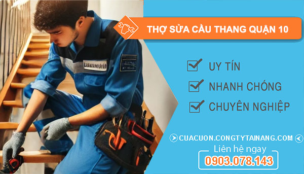 Thợ Sửa Cầu Thang tại Quận 10