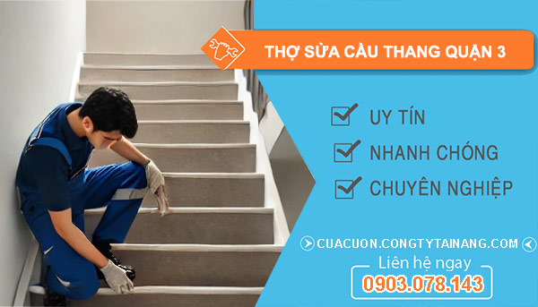 Thợ Sửa Cầu Thang tại Quận 3