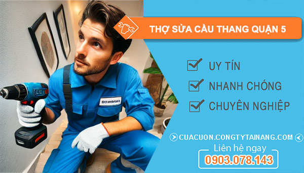 Thợ Sửa Cầu Thang Tại Quận 5