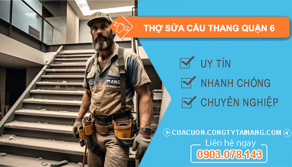 Thợ Sửa Cầu Thang Tại Quận 6