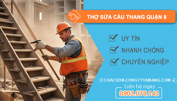 Thợ Sửa Cầu Thang Tại Quận 8