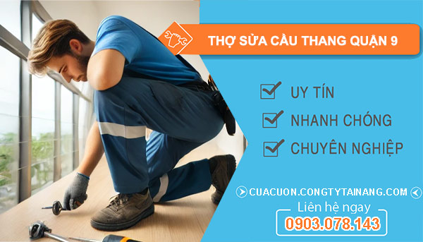 Thợ Sửa Cầu Thang Tại Quận 9