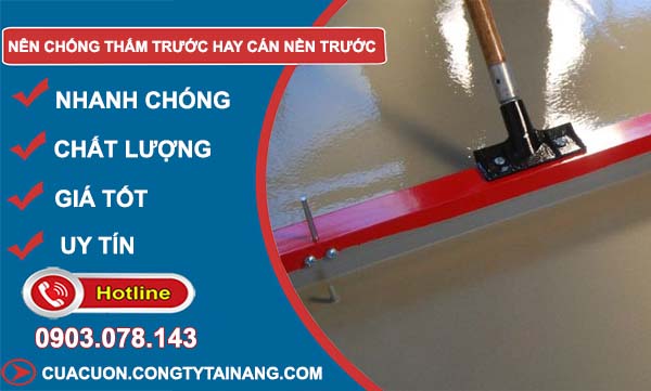 nên chống thấm trước hay cán nền