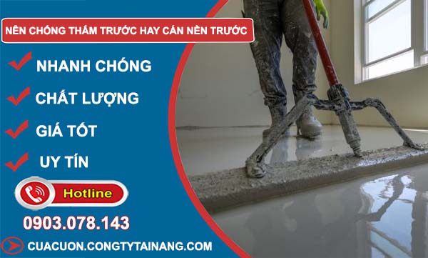 tìm hiểu nên chống thấm trước hay cán nền