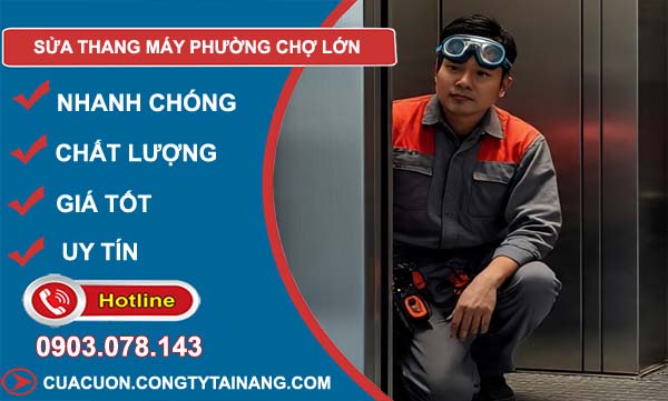 sửa thang máy phường chợ lớn giá rẻ