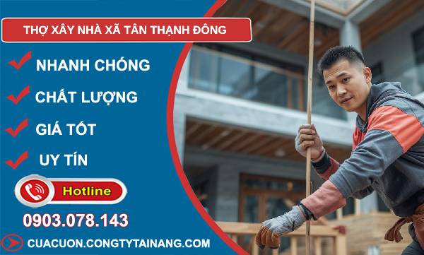 thợ xây nhà xã tân thạnh đông uy tín