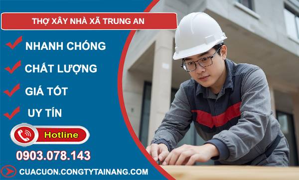 thợ xây nhà xã trung an uy tín