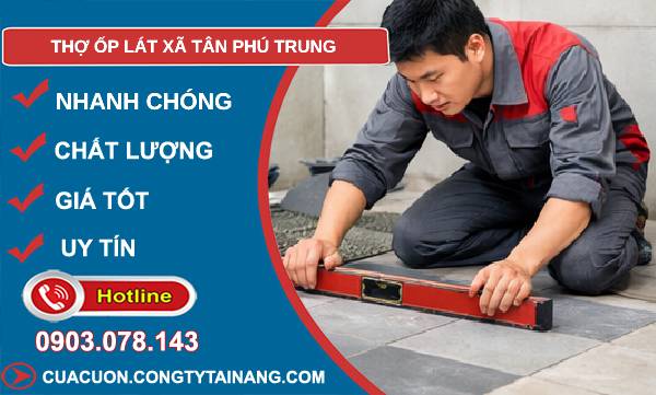 thợ ốp lát xã tân phú trung uy tín