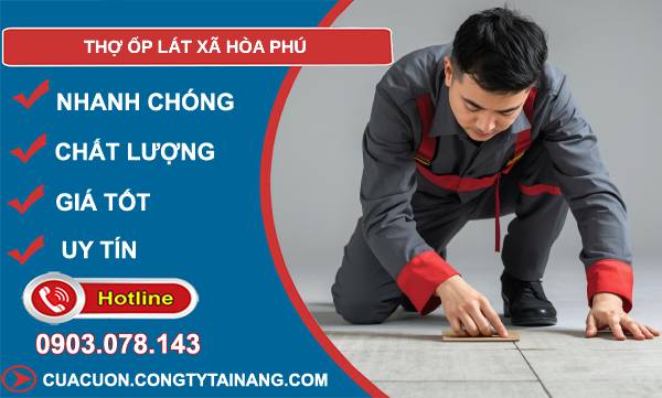 thợ ốp lát xã hòa phú giá rẻ