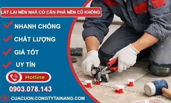 lát nền nhà có cần phá nền cũ không tại sao