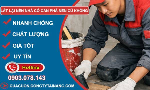 tìm hiểu lát nền nhà có cần phá nền cũ không
