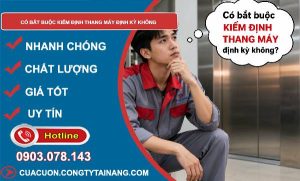 có bắt buộc kiểm định thang máy định kỳ không